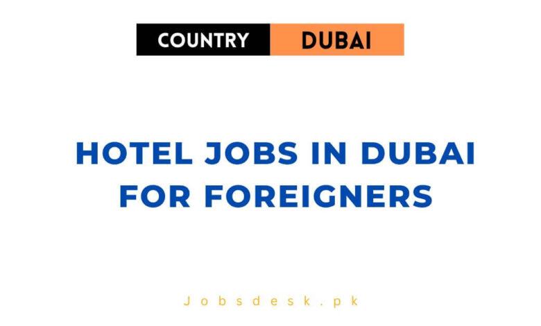 Hotel Jobs in Dubai for Foreigners