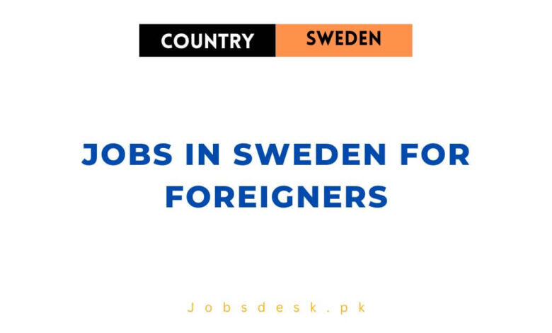 Jobs in Sweden For Foreigners