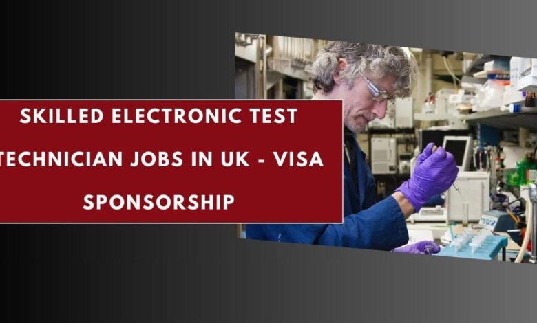 Skilled Electronic Test Technician Jobs in UK - Visa Sponsorship