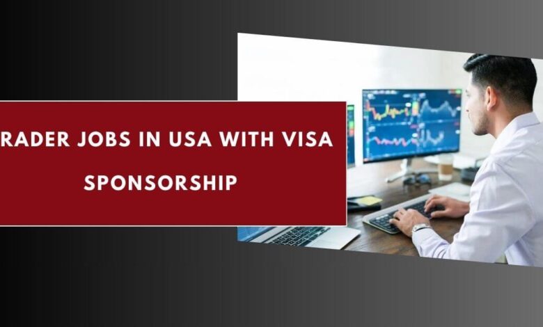 Trader Jobs in USA with Visa Sponsorship