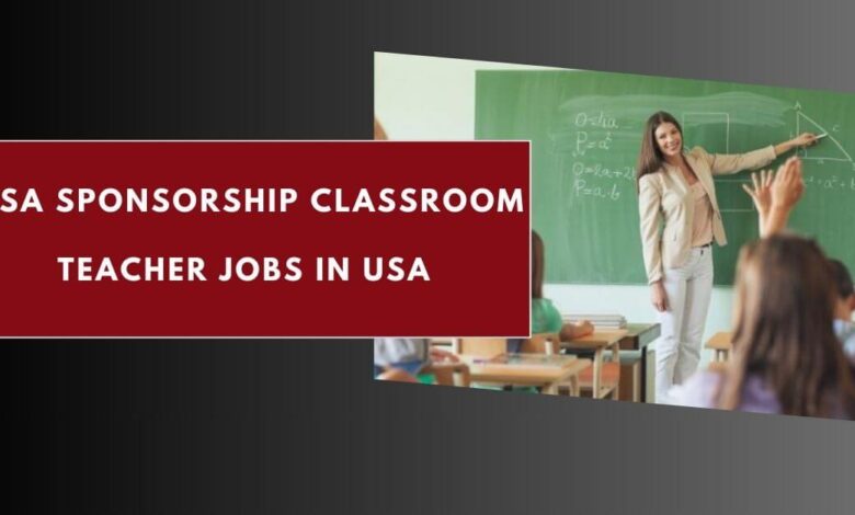 Visa Sponsorship Classroom Teacher Jobs in USA