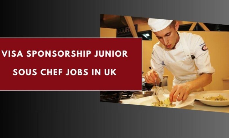 Visa Sponsorship Junior Sous Chef Jobs in UK