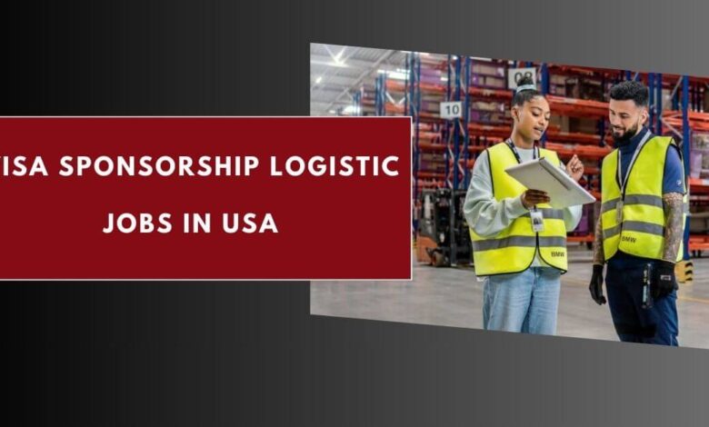 Visa Sponsorship Logistic Jobs in USA