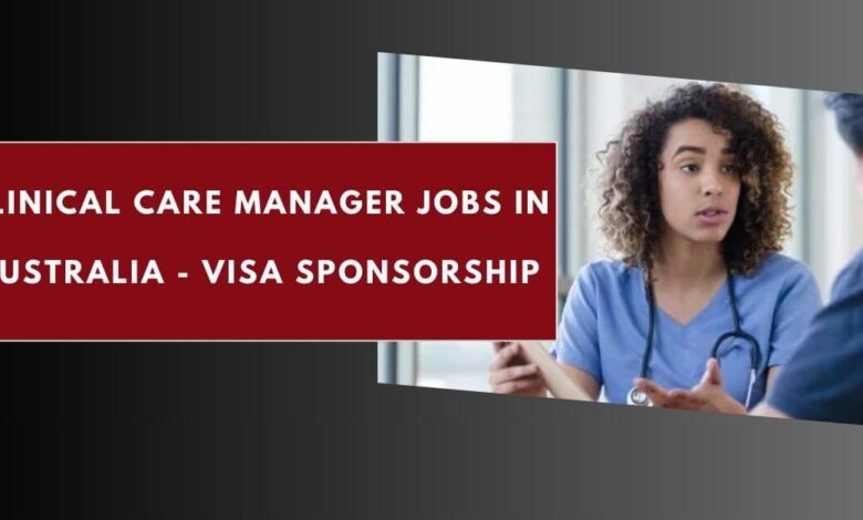 Clinical Care Manager Jobs in Australia - Visa Sponsorship
