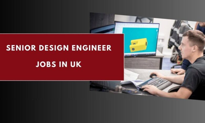 Senior Design Engineer Jobs in UK
