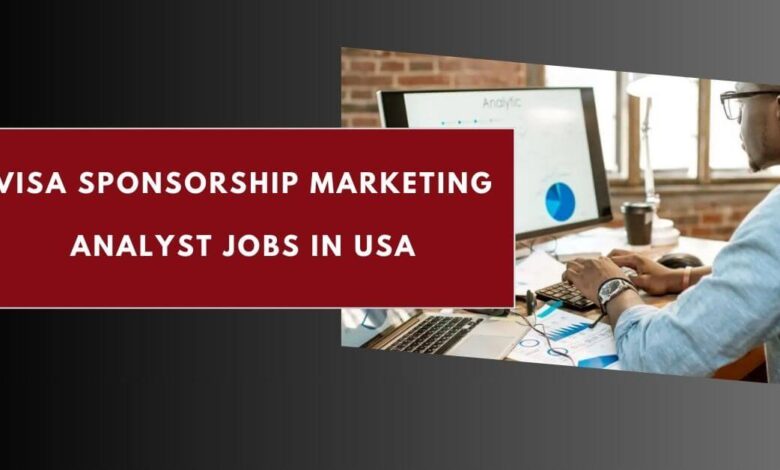 Visa Sponsorship Marketing Analyst Jobs in USA